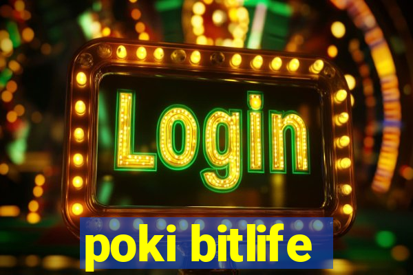 poki bitlife